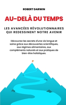 Au-delà du temps : Les avancées révolutionnaires qui redessinent notre avenir