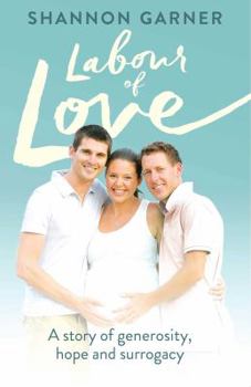 Paperback Labour of Love: A Story of Generosity, Hope and Surrogacy Book