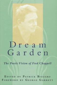 Hardcover Dream Garden: The Poetic Vision of Fred Chappell Book