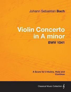Paperback Violin Concerto in A minor - A Score for 3 Violins, Viola and Continuo BWV 1041 Book