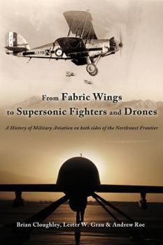 Hardcover From Fabric Wings to Supersonic Fighters and Drones: A History of Military Aviation on Both Sides of the Northwest Frontier Book