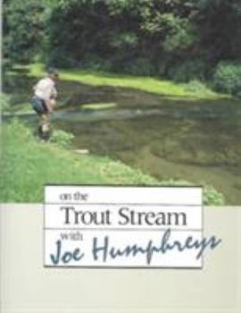 Hardcover On the Trout Stream with Joe Humphreys Book
