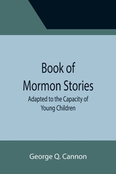 Paperback Book of Mormon Stories; Adapted to the Capacity of Young Children Book