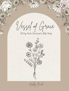 Paperback 30-Day Poetic Devotional and Bible Study Vessel of Grace Book