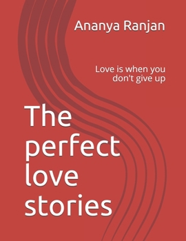 Paperback The perfect love stories: Love is when you don't give up Book