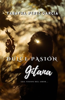 Paperback Dulce Pasion Gitana: Una Visión del Amor [Spanish] Book