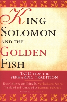 King Solomon and the Golden Fish: Tales from the Sephardic Tradition (Raphael Patai Series in Jewish Folklore and Anthropology) - Book  of the Raphael Patai Series in Jewish Folklore and Anthropology