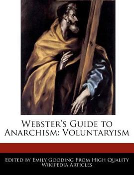 Paperback Webster's Guide to Anarchism: Voluntaryism Book