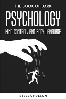 Paperback The Book Of Dark Psychology, Mind Control, and Body Language Book