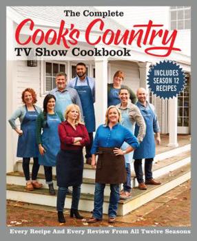 Paperback The Complete Cook's Country TV Show Cookbook Season 12: Every Recipe and Every Review from All Twelve Seasons Book