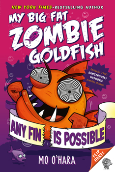 Any Fin is Possible - Book #4 of the My Big Fat Zombie Goldfish
