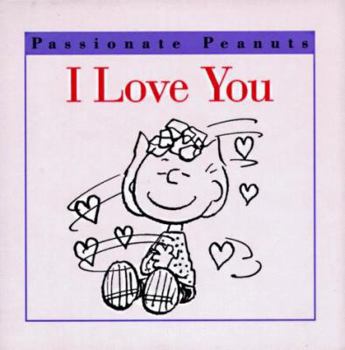 I Love You! (Passionate Peanuts) - Book  of the Passionate Peanuts