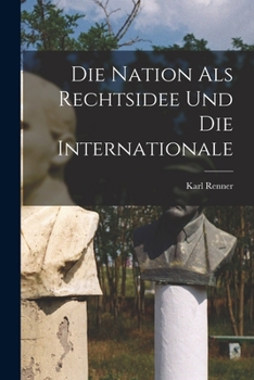 Paperback Die Nation Als Rechtsidee Und Die Internationale [German] Book