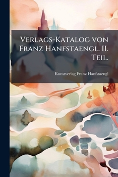 Paperback Verlags-Katalog von Franz Hanfstaengl. II. Teil. [German] Book