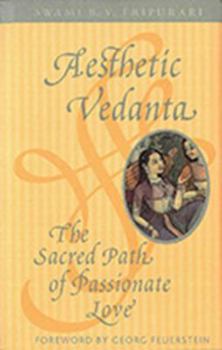 Hardcover Aesthetic Vedanta: The Sacred Path of Passionate Love Book