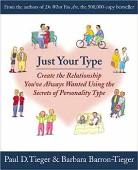 Paperback Just Your Type: Create the Relationship You've Always Wanted Using the Secrets of Personality Type Book