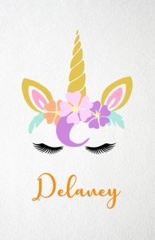 Paperback Delaney A5 Lined Notebook 110 Pages: Funny Blank Journal For Lovely Magical Unicorn Face Dream Family First Name Middle Last Surname. Unique Student T Book