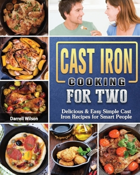 Paperback Cast Iron Cooking for Two: Delicious & Easy Simple Cast Iron Recipes for Smart People Book