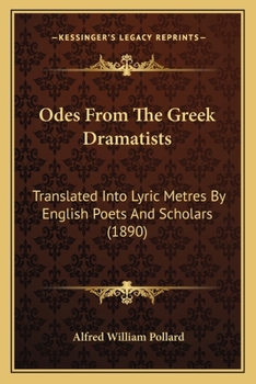 Paperback Odes from the Greek Dramatists: Translated Into Lyric Metres by English Poets and Scholars (1890) Book