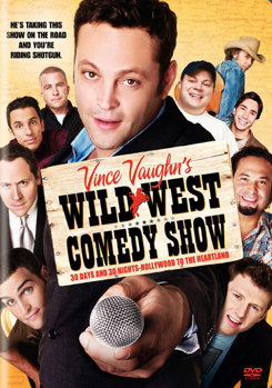 Vince Vaughn's Wild West Comedy Show: 30 Days & 30 Nights - Hollywood to the Heartland
