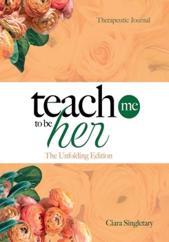 Paperback Teach Me To Be Her: The Unfolding Edition Book