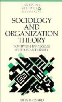 Sociology and Organization Theory: Positivism, Paradigms and Postmodernity