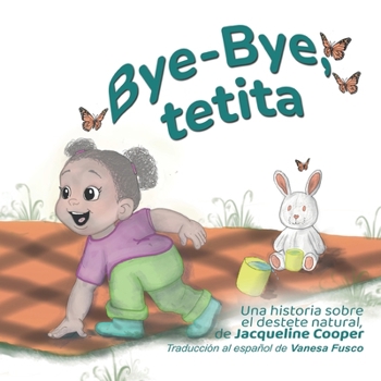Bye-Bye, tetita: La historia del destete natural de una niña