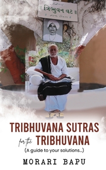 Paperback Tribhuvana Sutras for the Tribhuvana - A guide to your solutions Book
