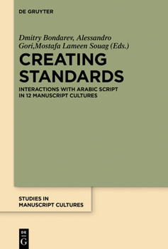 Hardcover Creating Standards: Interactions with Arabic Script in 12 Manuscript Cultures Book