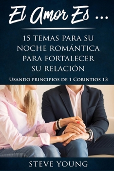 Paperback El Amor Es...: 15 Temas Para Su Noche Romántica Para Fortalecer Su Relación [Spanish] Book