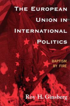 Paperback The European Union in International Politics: Baptism by Fire Book