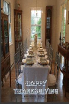 Paperback Happy Thanksgiving - My Favorite Recipes: Blank Recipe Book - Great Thanksgiving Gift - Collect The Recipes You and Your Family Love To Cook Book