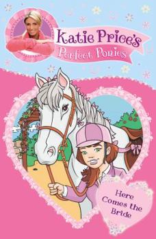 Here Comes the Bride - Book #1 of the Perfect Ponies