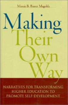 Hardcover Making Their Own Way: Narratives for Transforming Higher Education to Promote Self-Development Book