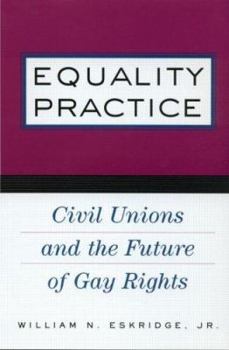 Paperback Equality Practice: Civil Unions and the Future of Gay Rights Book