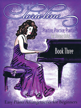 Paperback Lorie Line - Practice, Practice, Practice! Book Three: The Holiday Book: Easy Piano Arrangements for Beginners Book