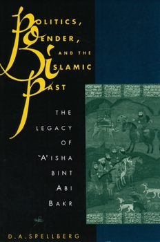 Paperback Politics, Gender, and the Islamic Past: The Legacy of 'A'isha Bint ABI Bakr Book