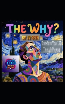 Paperback The Why?: Transform Your Life Through Purpose Book