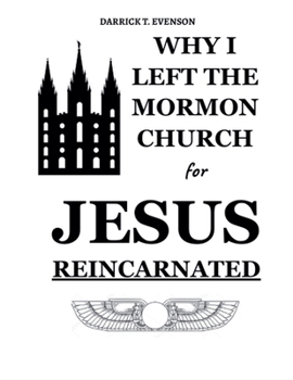 Paperback Why I Left the Mormon Church for Jesus Reincarnated Book