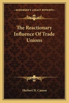 Paperback The Reactionary Influence Of Trade Unions Book