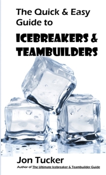Paperback The Quick & Easy Guide to Icebreakers & Teambuilders Book