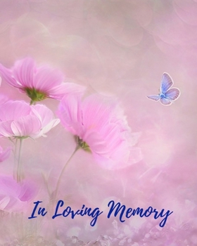 In Loving Memory: Funeral Guest Book, Memorial Guest Book, Registration Book, Condolence Book, Celebration Of Life Remembrance Book, Contemporary Matte Finish, Paperback