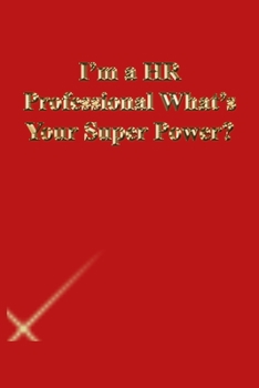 Paperback I'm a HR Professional What's Your Super Power?: Lined Journal.Gold letters.Red cover Book