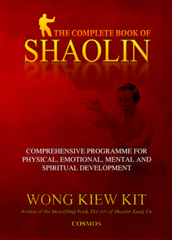 Paperback The Complete Book of Shaolin: Comprehensive Programme for Physical, Emotional, Mental and Spiritual Development Book