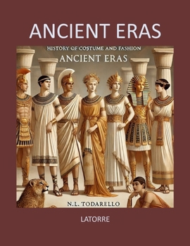 History of Costume and Fashion I ANCIENT ERAS: Clothing in the West from the Egyptians to 2020