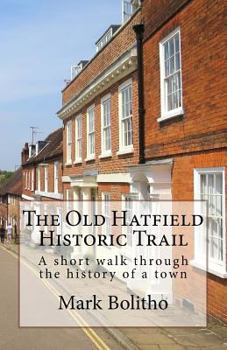 Paperback Old Hatfield Historic Trail: A Walking trail through Old Hatfield Book