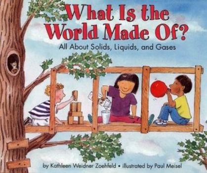 What Is the World Made Of? All About Solids, Liquids, and Gases - Book  of the Let's-Read-and-Find-Out Science, Stage 2