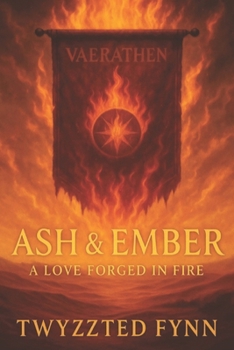 Ash & Ember: A Love Forged in Fire (Twyzted Souls Saga)