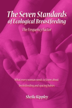 Paperback The Seven Standards of Ecological Breastfeeding: The Frequency Factor Book