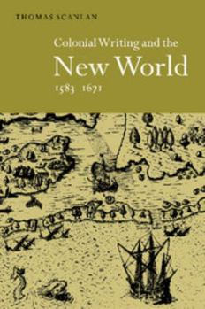 Paperback Colonial Writing and the New World, 1583 1671: Allegories of Desire Book